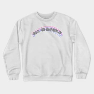 All bi myself bi pride Crewneck Sweatshirt